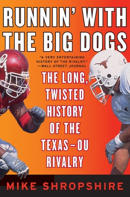 Book cover of Runnin' with the Big Dogs: The Long, Twisted History of the Texas-OU Rivalry by Shropshire, Mike