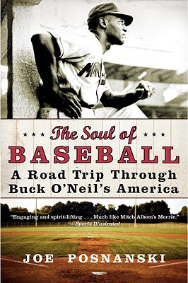 Book cover of The Soul of Baseball: A Road Trip Through Buck O'Neil's America by Posnanski, Joe