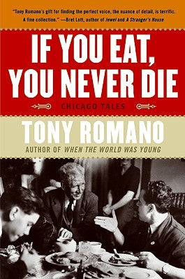 Book cover of If You Eat, You Never Die: Chicago Tales by Romano, Tony