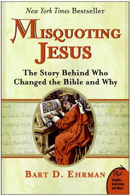 Book cover of Misquoting Jesus: The Story Behind Who Changed the Bible and Why by Ehrman, Bart D.