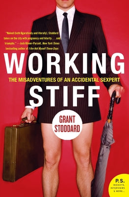 Book cover of Working Stiff: The Misadventures of an Accidental Sexpert by Stoddard, Grant