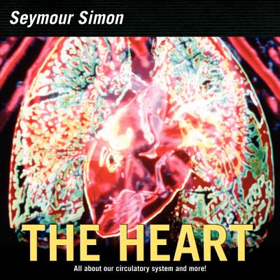 Book cover of The Heart: All about Our Circulatory System and More! by Simon, Seymour