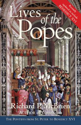 Book cover of Lives of the Popes - Reissue: The Pontiffs from St. Peter to Benedict XVI by McBrien, Richard P.