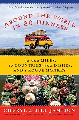 Book cover of Around the World in 80 Dinners: The Ultimate Culinary Adventure by Jamison, Bill