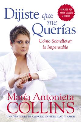 Book cover of La Dijiste Que Me Quer������as: Como Sobrellevar Lo Impensable by Collins, Maria Antonieta
