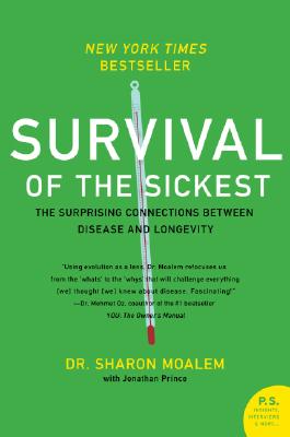 Book cover of Survival of the Sickest: The Surprising Connections Between Disease and Longevity by Moalem, Sharon