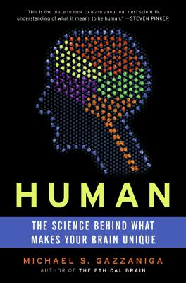 Book cover of Human: The Science Behind What Makes Your Brain Unique by Gazzaniga, Michael S.