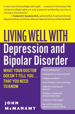 Book cover of Living Well with Depression and Bipolar Disorder: What Your Doctor Doesn't Tell You...That You Need to Know by McManamy, John