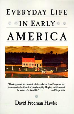 Book cover of Everyday Life in Early America by Hawke, David F.