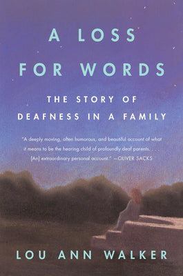 Book cover of A Loss for Words: The Story of Deafness in a Family by Walker, Lou Ann
