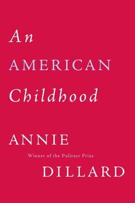 Book cover of An American Childhood by Dillard, Annie
