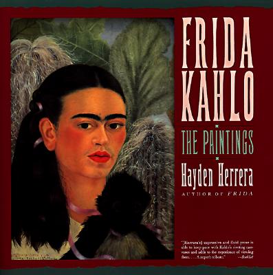 Book cover of Frida Kahlo: The Paintings: The Paintings by Herrera, Hayden