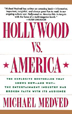 Book cover of Hollywood vs. America: Popular Culture and the War on Traditional Values by Medved, Michael