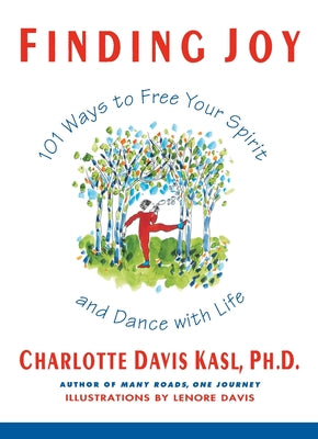 Book cover of Finding Joy: 101 Ways to Free Your Spirit and Dance with Life, First Edition by Kasl, Charlotte S.