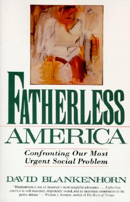 Book cover of Fatherless America: Confronting Our Most Urgent Social Problem by Blankenhorn, David