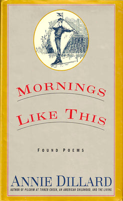 Mornings Like This: Found Poems by Annie Dillard book cover