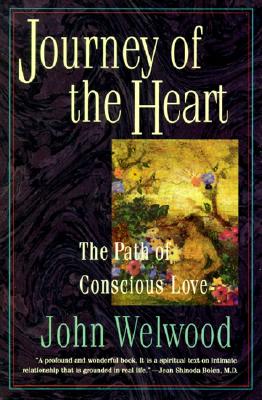 Book cover of Journey of the Heart: Path of Conscious Love, the by Welwood, John