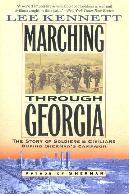 Book cover of Marching Through Georgia: The Story of Soldiers and Civilians During Sherman's Campaign by Kennett, Lee B.