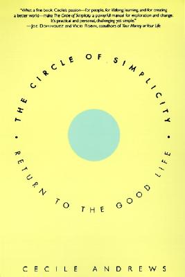 Book cover of The Circle of Simplicity: Return to the Good Life by Andrews, Cecile