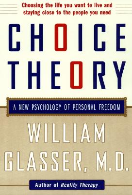 Book cover of Choice Theory: A New Psychology of Personal Freedom by Glasser, William