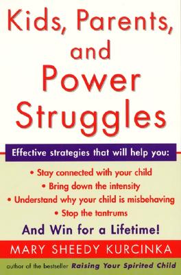 Book cover of Kids, Parents, and Power Struggles: Winning for a Lifetime by Kurcinka, Mary Sheedy