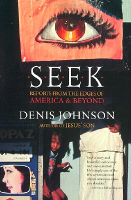 Book cover of Seek: Reports from the Edges of America & Beyond by Johnson, Denis