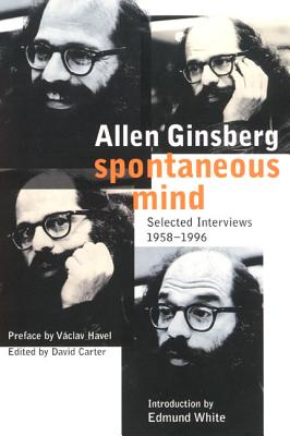 Book cover of Spontaneous Mind: Selected Interviews 1958-1996 by Ginsberg, Allen