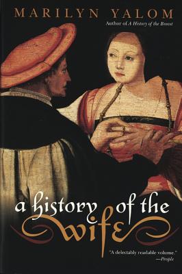 Book cover of A History of the Wife by Yalom, Marilyn
