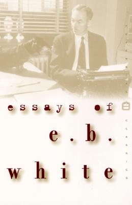 Book cover of Essays of E. B. White by White, E. B.
