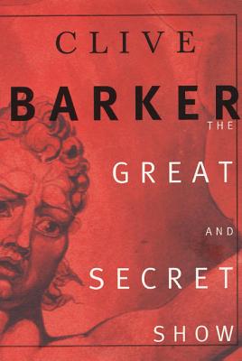 Book cover of The Great and Secret Show by Barker, Clive