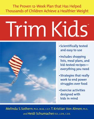 Book cover of Trim Kids(tm): The Proven 12-Week Plan That Has Helped Thousands of Children Achieve a Healthier Weight by Sothern, Melinda S.