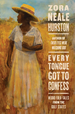 Book cover of Every Tongue Got to Confess: Negro Folk-Tales from the Gulf States by Hurston, Zora Neale