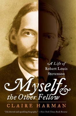 Book cover of Myself and the Other Fellow: A Life of Robert Lewis Stevenson by Harman, Claire