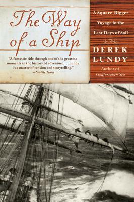 Book cover of The Way of a Ship: A Square-Rigger Voyage in the Last Days of Sail by Lundy, Derek