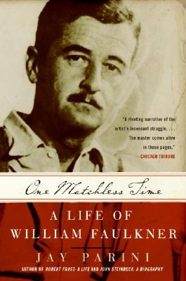 Book cover of One Matchless Time: A Life of William Faulkner by Parini, Jay