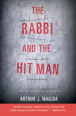 Book cover of The Rabbi and the Hit Man: A True Tale of Murder, Passion, and Shattered Faith by Magida, Arthur J.