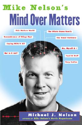 Book cover of Mike Nelson's Mind Over Matters by Nelson, Michael J.