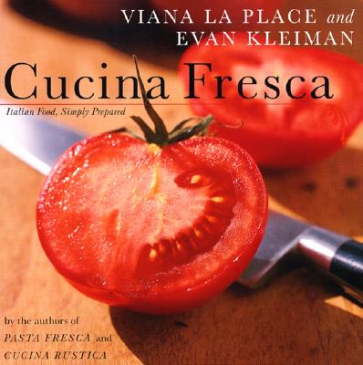 Book cover of Cucina Fresca: Italian Food, Simply Prepared by Viana, Laplace