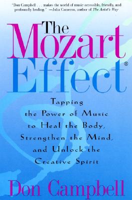 Book cover of The Mozart Effect: Tapping the Power of Music to Heal the Body, Strengthen the Mind, and Unlock the Creative Spirit by Campbell, Don