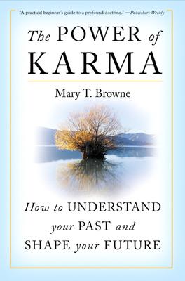 Book cover of The Power of Karma: How to Understand Your Past and Shape Your Future by Browne, Mary T.