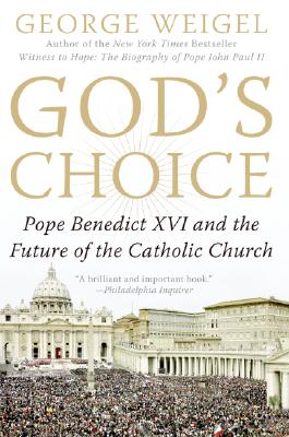 Book cover of God's Choice: Pope Benedict XVI and the Future of the Catholic Church by Weigel, George