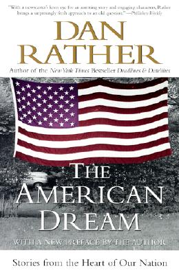 Book cover of The American Dream: Stories from the Heart of Our Nation by Rather, Dan