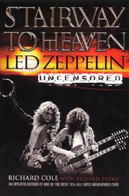 Book cover of Stairway to Heaven: Led Zeppelin Uncensored by Cole, Richard