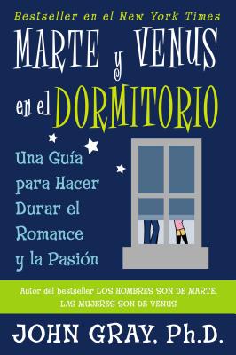 Book cover of Marte Y Venus En El Dormitorio: Una Guia Para Hacer Durar El Romance Y La Pasion = Mars and Venus in the Bedroom by Gray, John