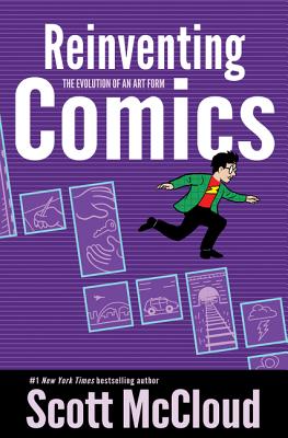 Book cover of Reinventing Comics: The Evolution of an Art Form by McCloud, Scott