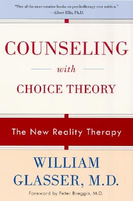 Book cover of Counseling with Choice Theory: The New Reality Therapy by Glasser, William