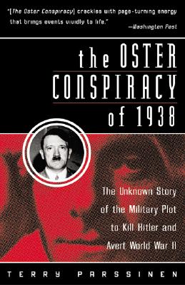 Book cover of The Oster Conspiracy of 1938: The Unknown Story of the Military Plot to Kill Hitler and Avert World War II by Parssinen, Terry