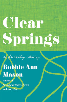 Book cover of Clear Springs: A Family Story by Mason, Bobbie Ann