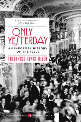 Book cover of Only Yesterday: An Informal History of the 1920s by Allen, Frederick L.