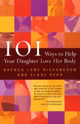 Book cover of 101 Ways to Help Your Daughter Love Her Body by Richardson, Brenda Lane